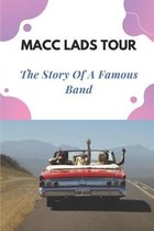 Macc Lads Tour: The Story Of A Famous Band