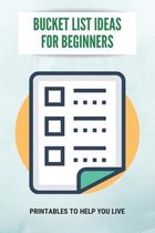 Bucket List Ideas For Beginners: Printables To Help You Live