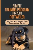 Simple Training Program For Your Rottweiler: Top Tips And Tactics From Experienced Owner