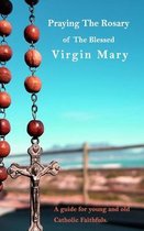 Novena Prayers- Praying The Holy Rosary Of The Blessed Virgin Mary