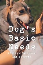 Dog's Basic Needs: Advice, Guidance And Support