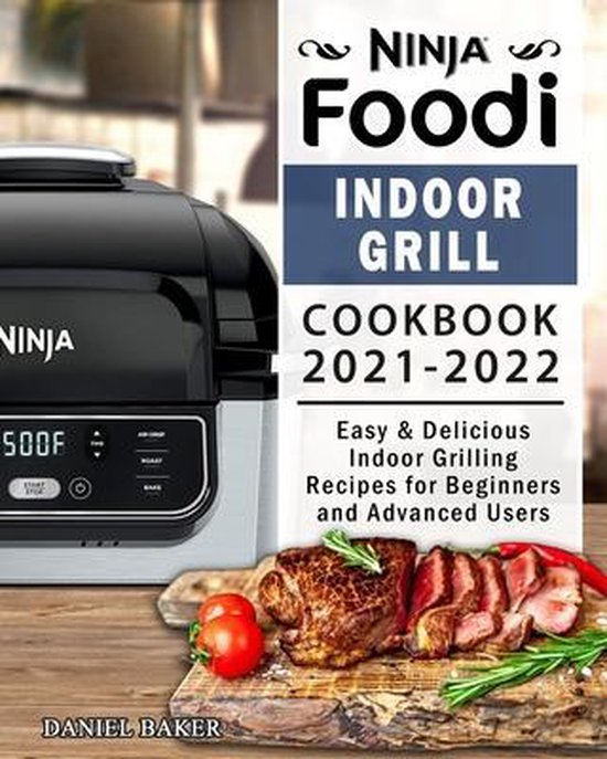 Ninja Foodi Indoor Grill Cookbook 20212022, Daniel Baker