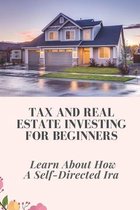 Tax And Real Estate Investing For Beginners: Learn About How A Self-Directed Ira
