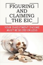 Figuring And Claiming The EIC: Your Investment Income Must Be $3,350 Or Less