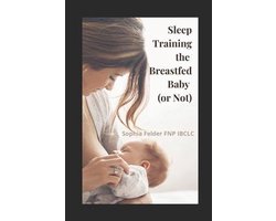 Sleep Training the Breastfed Baby (or Not)