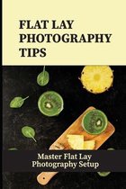 Flat Lay Photography Tips: Master Flat Lay Photography Setup
