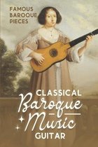 Classical Baroque Music Guitar: Famous Baroque Pieces