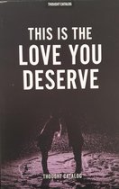 This Is The Love You Deserve