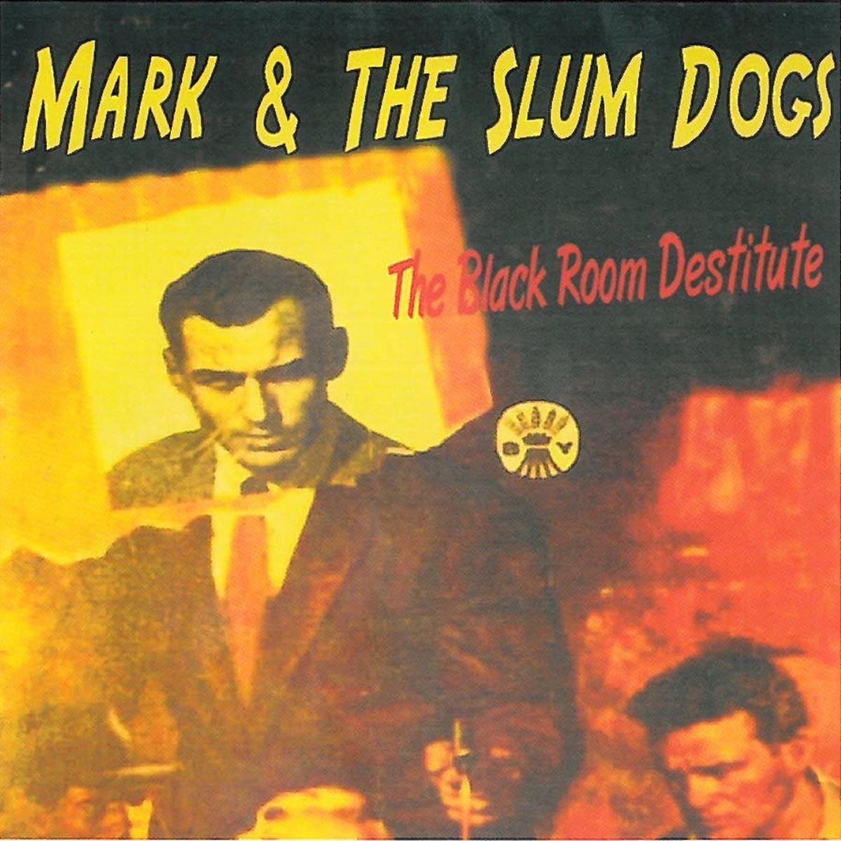 Mark & The Slum Dogs - The Black Room Destitute (CD)