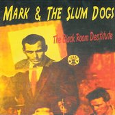 Mark And The Slumdogs - Black Room Destitute (CD)