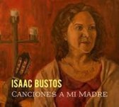 Isaac Bustos - Canciones A Mi Madre (CD)
