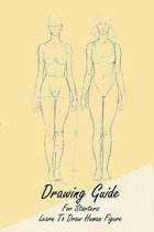 Drawing Guide For Starters: Learn To Draw Human Figure