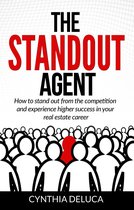 The Standout Agent: How to Stand Out from the Competition and Experience Higher Success in Your Real Estate Career