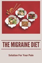 The Migraine Diet: Solution For Your Pain