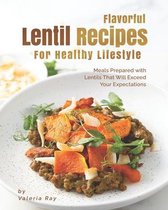 Flavorful Lentil Recipes For Healthy Lifestyle