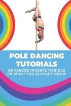 Pole Dancing Tutorials: Advanced Inverts To Build On What You Already Know