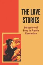 The Love Stories: Discovery Of Love In French Revolution