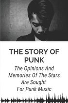 The Story Of Punk: The Opinions And Memories Of The Stars Are Sought For Punk Music