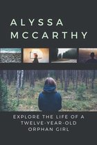Alyssa Mccarthy: Explore The Life Of A Twelve-Year-Old Orphan Girl