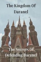 The Kingdom Of Daranel: The Secrets Of Defending Daranel