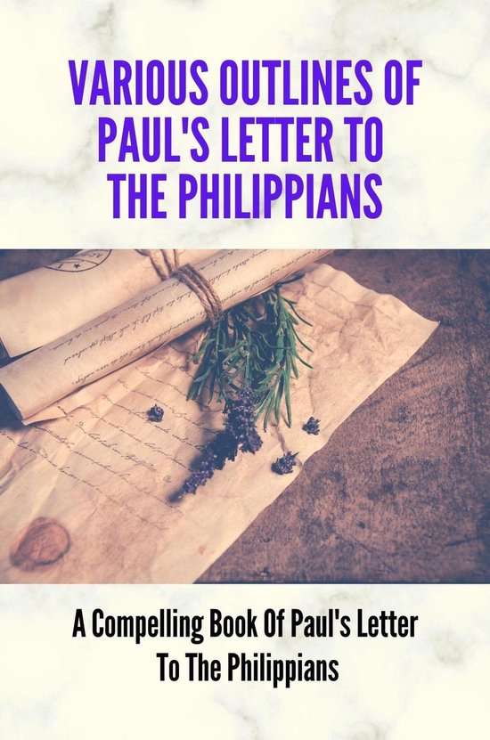 Various Outlines Of Paul's Letter To The Philippians A Compelling Book Of Paul's...