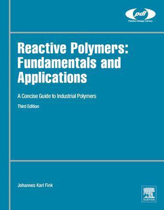 Plastics Design Library Reactive Polymers Fundamentals and