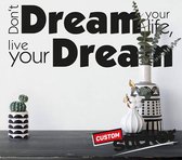 Muursticker -  Don't dream your life, live your dream - zwart - 73x28 cm