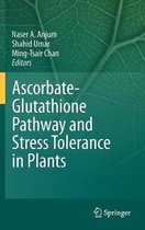 Ascorbate-Glutathione Pathway and Stress Tolerance in Plants