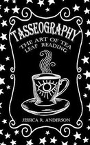 Tasseography - The Art of Tea Leaf Reading