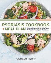 Psoriasis Cookbook + Meal Plan: A Complete Guide to Relief with 75 Anti-Inflammatory Recipes