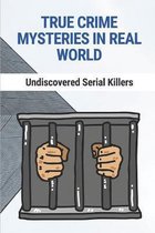 True Crime Mysteries In Real World: Undiscovered Serial Killers