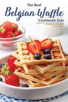 The Best Belgian Waffle Cookbook Ever