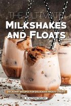 The Ultimate Milkshakes and Floats