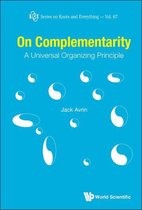 Series On Knots And Everything 67 - On Complementarity: A Universal Organizing Principle