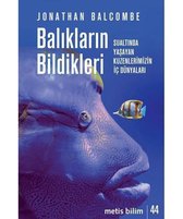 Balıkların Bildikleri - Sualtında Yaşayan Kuzenlerimizin İç Dünyaları