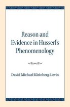 Studies in Phenomenology and Existential Philosophy- Reason and Evidence in Husserl's Phenomenology