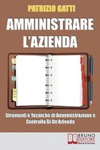 Amministrare L'azienda: Strumenti e Tecniche di Amministrazione e Controllo di un'Azienda