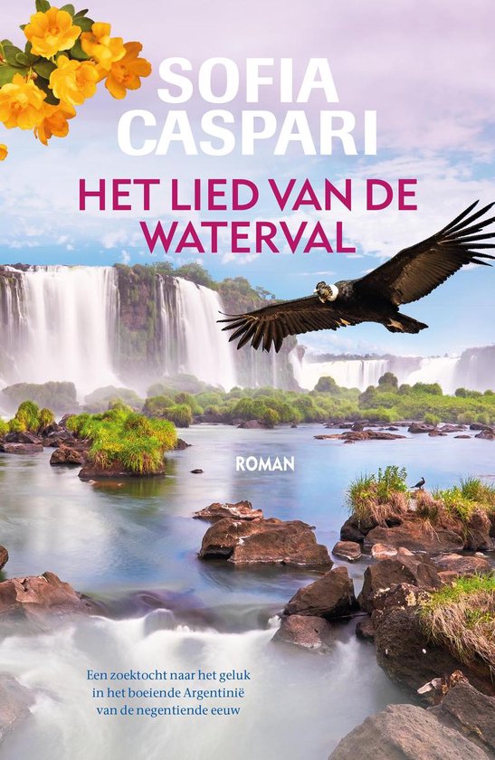 Boek "Het lied van de waterval" door Sofia Caspari, met een condor vliegend voor de Iguazú-watervallen en gele bloemen.