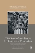 Routledge Research in Architectural History-The Rise of Academic Architectural Education