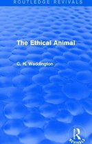 Routledge Revivals: Selected Works of C. H. Waddington-The Ethical Animal