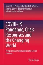 COVID 19 Pandemic Crisis Responses and the Changing World