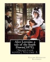 Alice Lorraine, a tale of the South Downs(1875).in three volume By: Richard Doddridge Blackmore