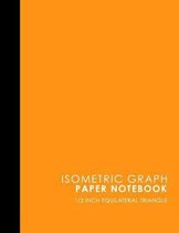 Isometric Graph Paper Notebook: 1/2 Inch Equilateral Triangle