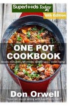 One Pot Cookbook: 255+ One Pot Meals, Dump Dinners Recipes, Quick & Easy Cooking Recipes, Antioxidants & Phytochemicals