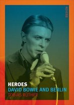 Heroes : David Bowie and Berlin