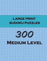 Large Print Sudoku Puzzles - 300 Medium Level