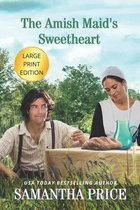 The Amish Maid's Sweetheart LARGE PRINT