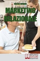 Marketing Relazionale. Comprendere, Gestire, Fidelizzare i Tuoi Clienti. (Ebook Italiano - Anteprima Gratis)