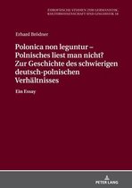 Polonica non leguntur - Polnisches liest man nicht? Zur Geschichte des schwierigen deutsch-polnischen Verhaltnisses; Ein Essay