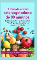El libro de cocina ceto vegetariana de 30 minutos